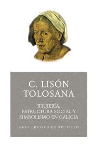 BRUJERÍA, ESTRUCTURA SOCIAL Y SIMBOLISMO EN GALICIA | 9788446021667 | LISÓN TOLOSANA, CARMELO | Llibres Parcir | Llibreria Parcir | Llibreria online de Manresa | Comprar llibres en català i castellà online