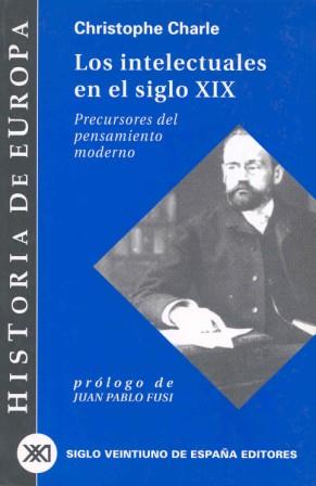 LOS INTELECTUALES DEL SIGLO XIX | 9788432310522 | CHISTOPHE CHARLE | Llibres Parcir | Llibreria Parcir | Llibreria online de Manresa | Comprar llibres en català i castellà online