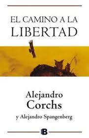 El camino a la libertad | 9788466651394 | Corchs, Alejandro/Spangenberg, Alejandro | Llibres Parcir | Llibreria Parcir | Llibreria online de Manresa | Comprar llibres en català i castellà online