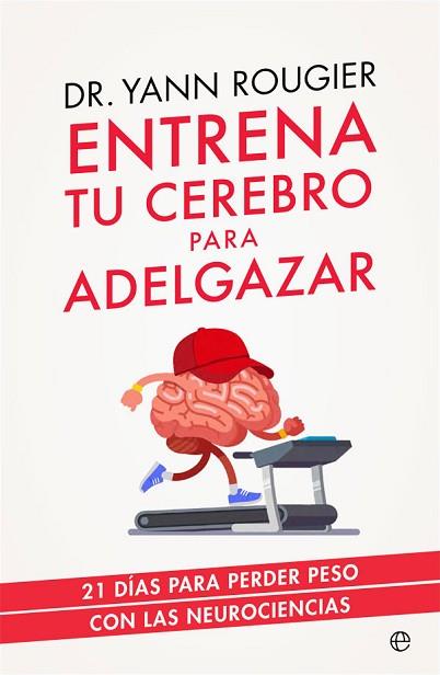 ENTRENA TU CEREBRO PARA ADELGAZAR | 9788491643708 | ROUGIER, YANN | Llibres Parcir | Llibreria Parcir | Llibreria online de Manresa | Comprar llibres en català i castellà online