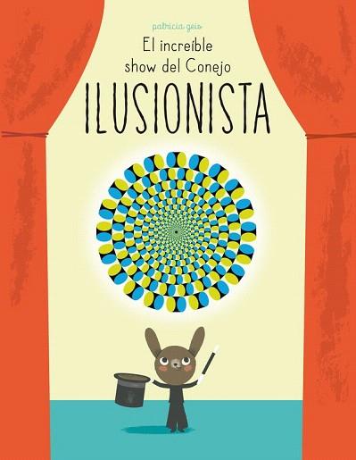 EL INCREÍBLE SHOW DEL CONEJO ILUSIONISTA | 9788448844394 | GEIS CONTI,PATRICIA | Llibres Parcir | Llibreria Parcir | Llibreria online de Manresa | Comprar llibres en català i castellà online