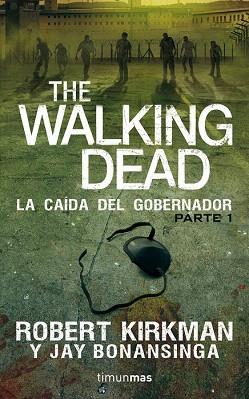 THE WALKING DEAD: LA CAÍDA DEL GOBERNADOR | 9788448015824 | ROBERT KIRKMAN/JAY BONANSINGA | Llibres Parcir | Llibreria Parcir | Llibreria online de Manresa | Comprar llibres en català i castellà online