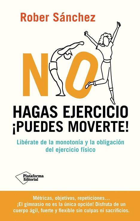 NO HAGAS EJERCICIO. ¡PUEDES MOVERTE! | 9791387568092 | SÁNCHEZ, ROBER | Llibres Parcir | Llibreria Parcir | Llibreria online de Manresa | Comprar llibres en català i castellà online