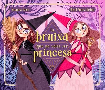 LA BRUIXA QUE NO VOLIA SER PRINCESA | 9788448855048 | ISERN, SUSANNA / SIERRA, DAVID | Llibres Parcir | Llibreria Parcir | Llibreria online de Manresa | Comprar llibres en català i castellà online