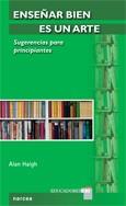 ENSEÐAR BIEN ES UN ARTE sugerencias para principiantes | 9788427716414 | HAIG ALAN | Llibres Parcir | Llibreria Parcir | Llibreria online de Manresa | Comprar llibres en català i castellà online