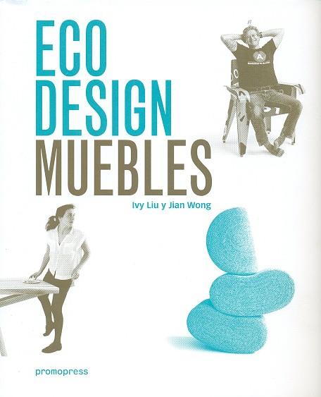 ECO DESIGN : MUEBLES | 9788416504749 | LIU, IVY/ WONG, JIAN | Llibres Parcir | Llibreria Parcir | Llibreria online de Manresa | Comprar llibres en català i castellà online