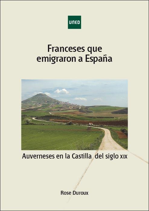 FRANCESES QUE EMIGRARON A ESPAÑA. AUVERNESES EN LA CASTILLA DEL SIGLO XIX | 9788436275582 | DUROUX, ROSE | Llibres Parcir | Llibreria Parcir | Llibreria online de Manresa | Comprar llibres en català i castellà online