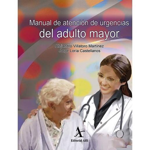 MANUAL DE ATENCIÓN DE URGENCIAS DEL ADULTO MAYOR | PODI63542 | VILLATORO MARTÍNEZ  ALEJANDRO | Llibres Parcir | Llibreria Parcir | Llibreria online de Manresa | Comprar llibres en català i castellà online