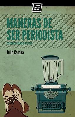 MANERAS DE SER PERIODISTA | 9788494124594 | CAMBA ANDREU, JULIO | Llibres Parcir | Llibreria Parcir | Llibreria online de Manresa | Comprar llibres en català i castellà online