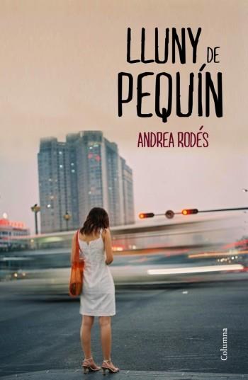 Lluny de Pequín | 9788466415514 | RODES MONTOLIU ANDREA | Llibres Parcir | Llibreria Parcir | Llibreria online de Manresa | Comprar llibres en català i castellà online