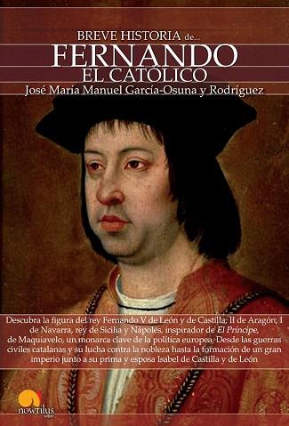 BREVE HISTORIA DE FERNANDO EL CATÓLICO | 9788499674681 | GARCÍA-OSUNA RODRÍGUEZ, JOSÉ MARÍA MANUEL | Llibres Parcir | Llibreria Parcir | Llibreria online de Manresa | Comprar llibres en català i castellà online