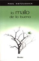 Lo malo de lo bueno | 9788425422942 | Watzlawick, Paul | Llibres Parcir | Llibreria Parcir | Llibreria online de Manresa | Comprar llibres en català i castellà online