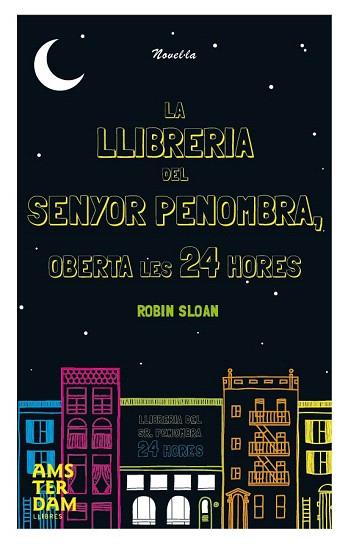 LA LLIBRERIA DEL SENYOR PENOMBRA OBERTA LES 24 HORES | 9788492941933 | ROBIN SLOAN | Llibres Parcir | Llibreria Parcir | Llibreria online de Manresa | Comprar llibres en català i castellà online