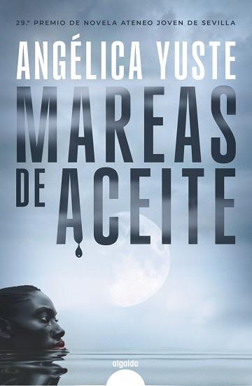 MAREAS DE ACEITE | 9788491899419 | YUSTE, ANGÉLICA | Llibres Parcir | Llibreria Parcir | Llibreria online de Manresa | Comprar llibres en català i castellà online