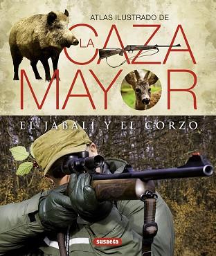 ATLAS ILUSTRADO DE LA CAZA MAYOR DEL JABALÍ Y DEL CORZO | 9788430551156 | CABANAU, LAURENT/VALET, GILBERT | Llibres Parcir | Llibreria Parcir | Llibreria online de Manresa | Comprar llibres en català i castellà online