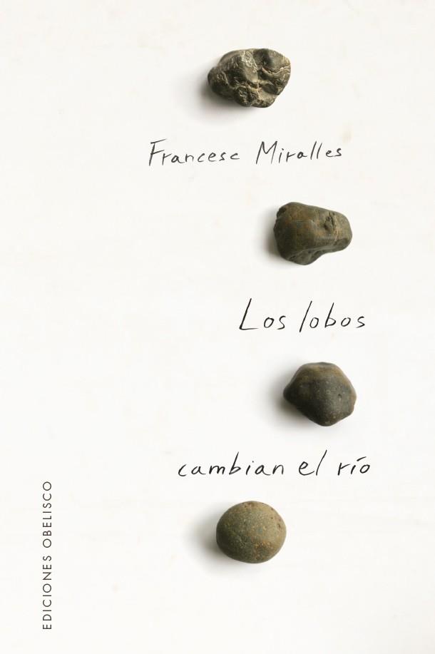 LOS LOBOS CAMBIAN EL RÍO | 9788491117148 | MIRALLES COTIJOCH, FRANCESC | Llibres Parcir | Llibreria Parcir | Llibreria online de Manresa | Comprar llibres en català i castellà online