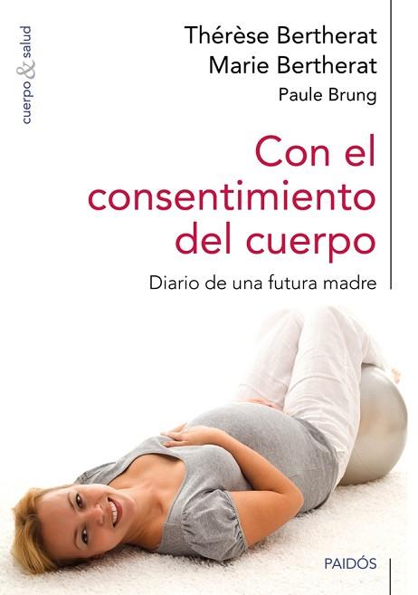 CON EL CONSENTIMIENTO DEL CUERPO | 9788449328251 | BERTHERAT, MARIE / BERTHERAT, THÉRÈSE / BRUNG, PAULE | Llibres Parcir | Llibreria Parcir | Llibreria online de Manresa | Comprar llibres en català i castellà online