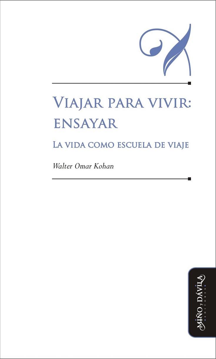 VIAJAR PARA VIVIR: ENSAYAR.  . LA VIDA COMO ESCUELA DE VIAJE | PODI125616 | KOHAN  WALTER OMAR | Llibres Parcir | Llibreria Parcir | Llibreria online de Manresa | Comprar llibres en català i castellà online