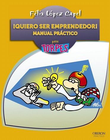 ¡QUIERO SER EMPRENDEDOR! MANUAL PRÁCTICO | 9788441534186 | LÓPEZ CAPEL, FÉLIX | Llibres Parcir | Llibreria Parcir | Llibreria online de Manresa | Comprar llibres en català i castellà online