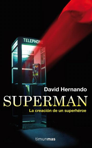 SUPERMAN, LA CREACIÓN DE UN SUPERHÉROE | 9788448008802 | DAVID HERNANDO | Llibres Parcir | Llibreria Parcir | Llibreria online de Manresa | Comprar llibres en català i castellà online