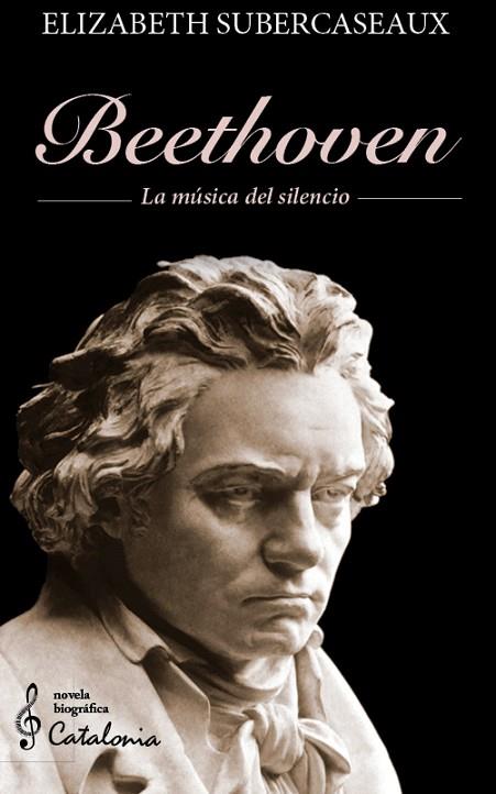 BEETHOVEN. LA MÚSICA DEL SILENCIO. | 9788418354946 | SUBERCASEAUX, ELIZABETH | Llibres Parcir | Llibreria Parcir | Llibreria online de Manresa | Comprar llibres en català i castellà online