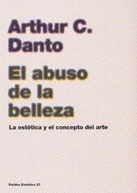 EL ABUSO DE LA BELLEZA LA ESTETICA Y EL CONCEPTO | 9788449316944 | ARTHUR C DANTO | Llibres Parcir | Librería Parcir | Librería online de Manresa | Comprar libros en catalán y castellano online