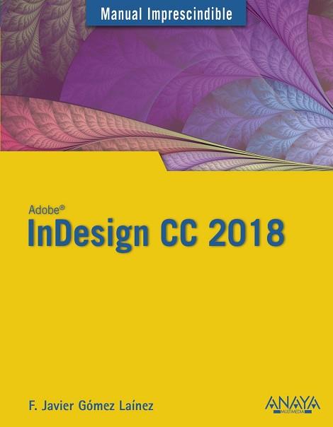 INDESIGN CC 2018 | 9788441540156 | GÓMEZ LAÍNEZ, FRANCISCO JAVIER | Llibres Parcir | Llibreria Parcir | Llibreria online de Manresa | Comprar llibres en català i castellà online