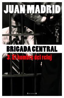 BRIGADA CENTRAL III EL HOMBRE DEL RELOJ | 9788466645201 | JUAN MADRID | Llibres Parcir | Llibreria Parcir | Llibreria online de Manresa | Comprar llibres en català i castellà online