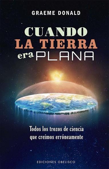 CUANDO LA TIERRA ERA PLANA | 9788491119296 | DONALD, GRAEME | Llibres Parcir | Llibreria Parcir | Llibreria online de Manresa | Comprar llibres en català i castellà online