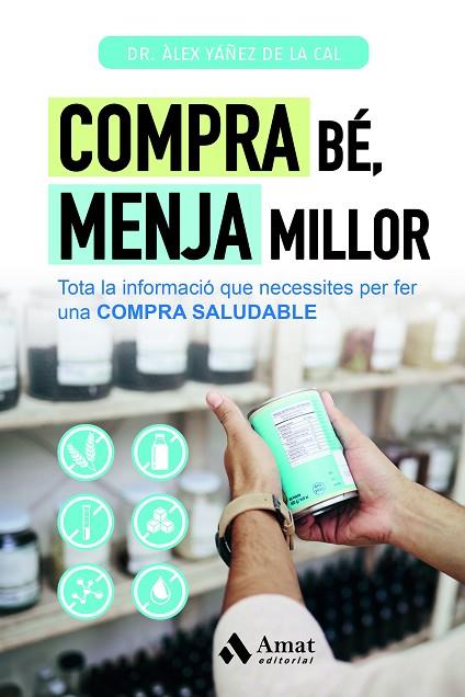 COMPRA BÉ, MENJA MILLOR | 9788419870506 | YÁÑEZ DE LA CAL, ÀLEX | Llibres Parcir | Llibreria Parcir | Llibreria online de Manresa | Comprar llibres en català i castellà online