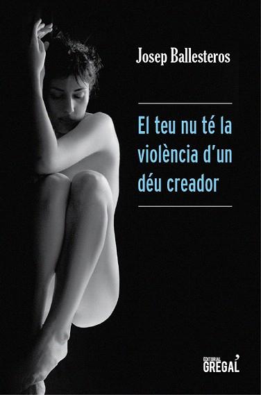 EL TEU NU TÉ LA VIOLÈNCIA D'UN DÉU CREADOR | 9788494233067 | BALLESTEROS, JOSEP | Llibres Parcir | Llibreria Parcir | Llibreria online de Manresa | Comprar llibres en català i castellà online