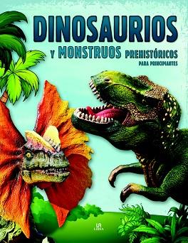 DINOSAURIOS Y MONSTRUOS PREHISTÓRICOS PARA PRINCIPIANTES | 9788466233736 | EQUIPO EDITORIAL | Llibres Parcir | Llibreria Parcir | Llibreria online de Manresa | Comprar llibres en català i castellà online