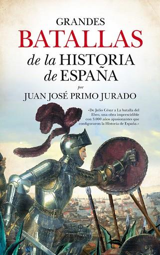 GRANDES BATALLAS DE LA HISTORIA DE ESPAÑA | 9788416776283 | PRIMO JURADO, JUAN JOSÉ | Llibres Parcir | Llibreria Parcir | Llibreria online de Manresa | Comprar llibres en català i castellà online