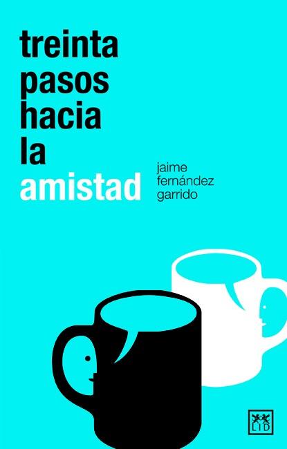 TREINTA PASOS HACIA LA AMISTAD | 9788483561904 | JAIME FERNANDEZ GARRIDO | Llibres Parcir | Llibreria Parcir | Llibreria online de Manresa | Comprar llibres en català i castellà online