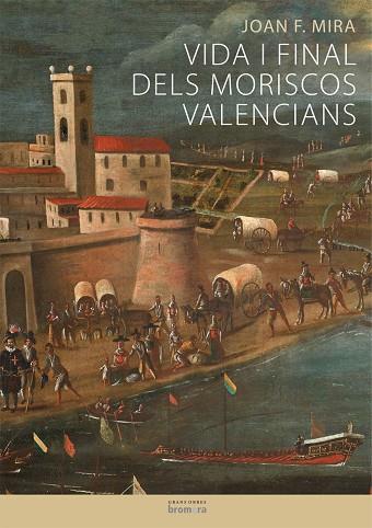 VIDA I FINAL DELS MORISCOS VALENCIANS | 9788498245844 | MIRA CASTERA, JOAN FRANCESC | Llibres Parcir | Llibreria Parcir | Llibreria online de Manresa | Comprar llibres en català i castellà online