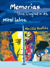 MEMORIAS. UNA BIOGRAFÍA DE MIKEL LABOA | 9788490272732 | BASTIDA, MARISOL | Llibres Parcir | Llibreria Parcir | Llibreria online de Manresa | Comprar llibres en català i castellà online