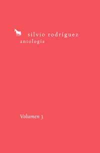 ANTOLOGÍA SILVIO RODRÍGUEZ. VOLUMEN 3 | 9788495881526 | RODRÍGUEZ DOMÍNGUEZ, SILVIO | Llibres Parcir | Llibreria Parcir | Llibreria online de Manresa | Comprar llibres en català i castellà online