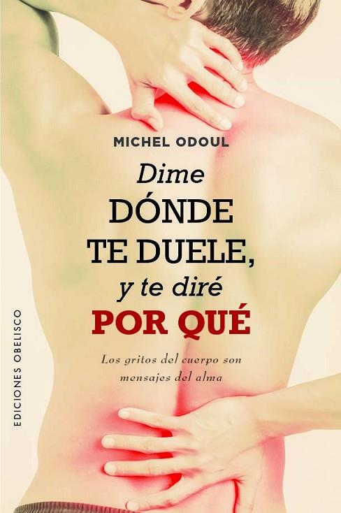 DIME DÓNDE TE DUELE, Y TE DIRÉ POR QUÉ | 9788411720052 | ODOUL, MICHEL | Llibres Parcir | Llibreria Parcir | Llibreria online de Manresa | Comprar llibres en català i castellà online