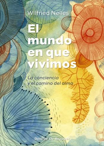 EL MUNDO EN QUE VIVIMOS. LA CONCIENCIA Y EL CAMINO DEL ALMA | 9788433031471 | NELLES, WILFRIED | Llibres Parcir | Llibreria Parcir | Llibreria online de Manresa | Comprar llibres en català i castellà online