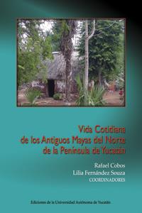 VIDA COTIDIANA DE LOS ANTIGUOS MAYAS DEL NORTE DE LA PENÍNSULA DE YUCATÁN | PODI124372 | COBOS  RAFAEL/FERNÁNDEZ  LILIA | Llibres Parcir | Llibreria Parcir | Llibreria online de Manresa | Comprar llibres en català i castellà online