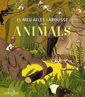 EL MEU ATLES LAROUSSE DELS ANIMALS | 9788415785569 | LAROUSSE EDITORIAL | Llibres Parcir | Llibreria Parcir | Llibreria online de Manresa | Comprar llibres en català i castellà online