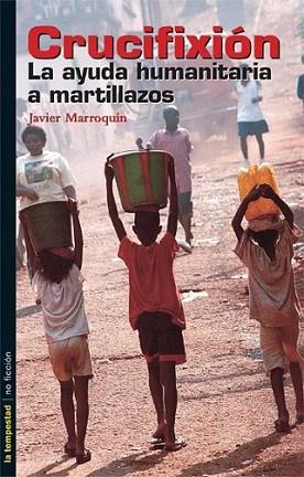 CRUCIFIXION LA AYUDA HUMANITARIA A MARILLAZOS | 9788479489915 | MARROQUIN JAVIER | Llibres Parcir | Llibreria Parcir | Llibreria online de Manresa | Comprar llibres en català i castellà online