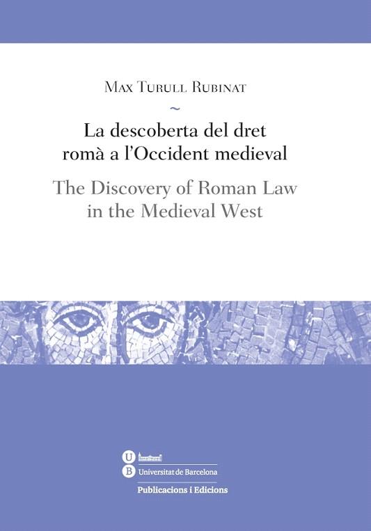 LA DESCOBERTA DEL DRET ROMÀ A L'OCCIDENT MEDIEVAL / THE DISCOVERY OF ROMAN LAW I | 9788447537754 | TURULL, MAX | Llibres Parcir | Llibreria Parcir | Llibreria online de Manresa | Comprar llibres en català i castellà online