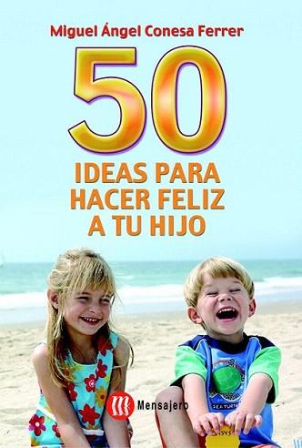 50 IDEAS PARA HACER FELIZ A TU HIJO | 9788427126275 | MIQUEL ANGEL CONESA FERRER | Llibres Parcir | Llibreria Parcir | Llibreria online de Manresa | Comprar llibres en català i castellà online