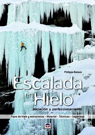 ESCALADA EN HIELO | 9788479029791 | BATOUX, PHILIPPE | Llibres Parcir | Llibreria Parcir | Llibreria online de Manresa | Comprar llibres en català i castellà online