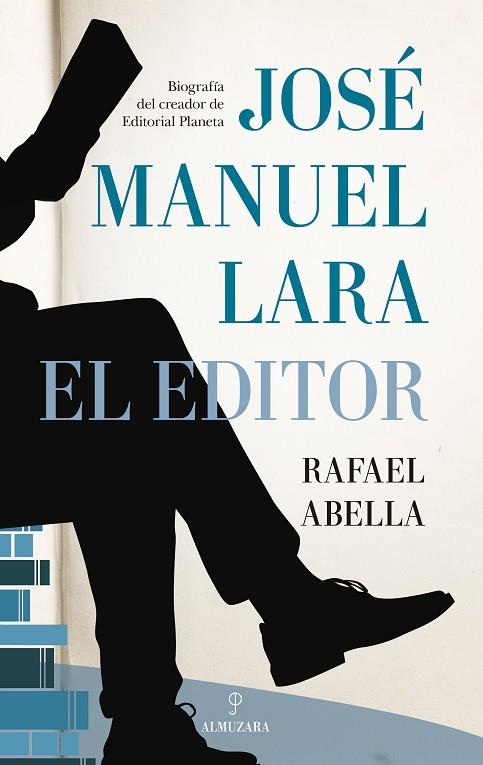 JOSÉ MANUEL LARA, EL EDITOR | 9788418578953 | RAFAEL ABELLA | Llibres Parcir | Llibreria Parcir | Llibreria online de Manresa | Comprar llibres en català i castellà online