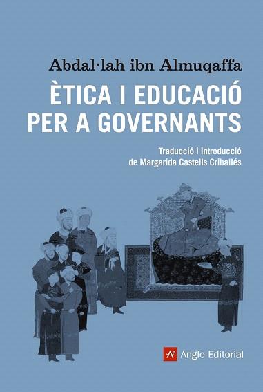 ÈTICA I EDUCACIÓ PER A GOVERNANTS | 9788416139064 | IBN ALMUQAFFA, ABDAL·LAH | Llibres Parcir | Llibreria Parcir | Llibreria online de Manresa | Comprar llibres en català i castellà online