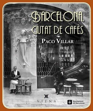 BARCELONA, CIUTAT DE CAFÈS | 9788483307618 | VILLAR PEÑA, PACO | Llibres Parcir | Llibreria Parcir | Llibreria online de Manresa | Comprar llibres en català i castellà online