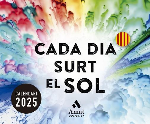 CALENDARI CADA DIA SURT EL SOL 2025 | 9788419870728 | AMAT EDITORIAL | Llibres Parcir | Librería Parcir | Librería online de Manresa | Comprar libros en catalán y castellano online