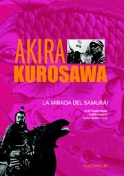 AKIRA KUROSAWA LA MIRADA DEL SSAMURAI | 9788489564657 | PUIGDOMENECH J | Llibres Parcir | Librería Parcir | Librería online de Manresa | Comprar libros en catalán y castellano online